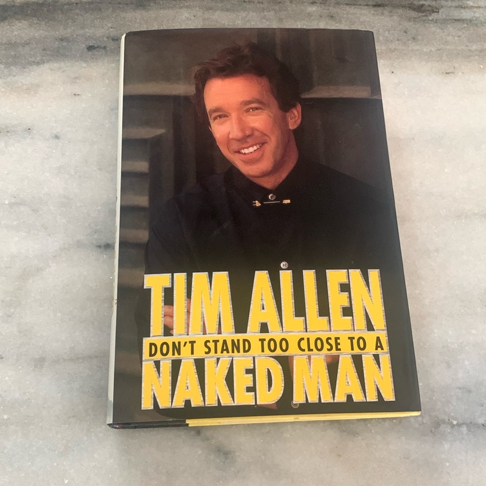 Don’t Stand Too Close To A Naked Man by Tim Allen